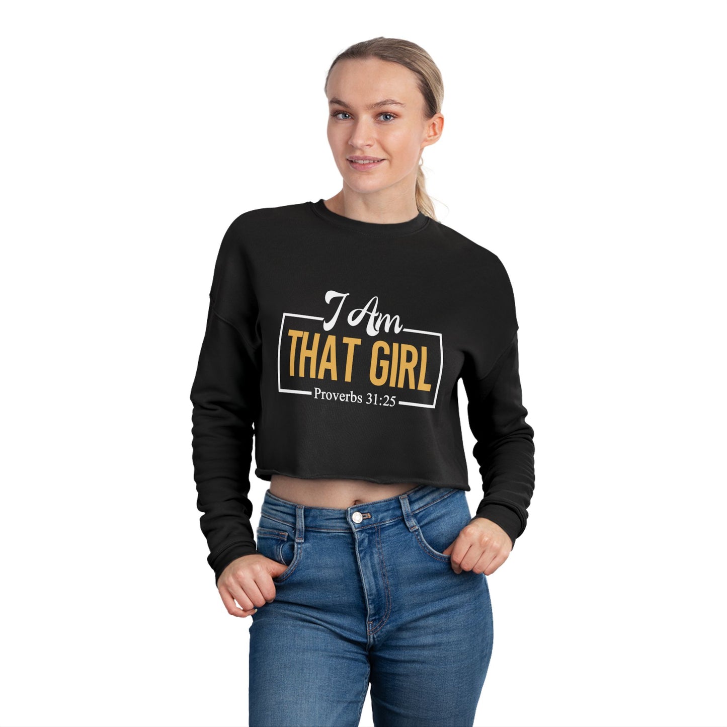 I Am That Girl Women's Cropped Sweatshirt