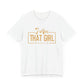 I Am That Girl Unisex Short Sleeve Tee - Empowerment