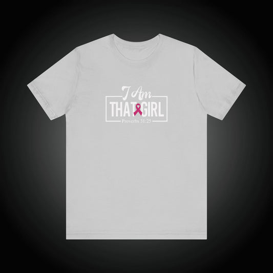 I Am That GIRL_Breast Cancer Awareness Unisex Short Sleeve Tee - Empowerment