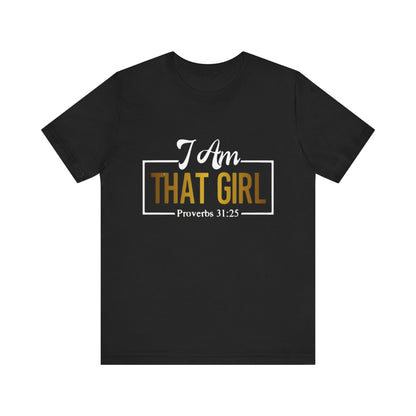 I Am That Girl Unisex Short Sleeve Tee - Empowerment