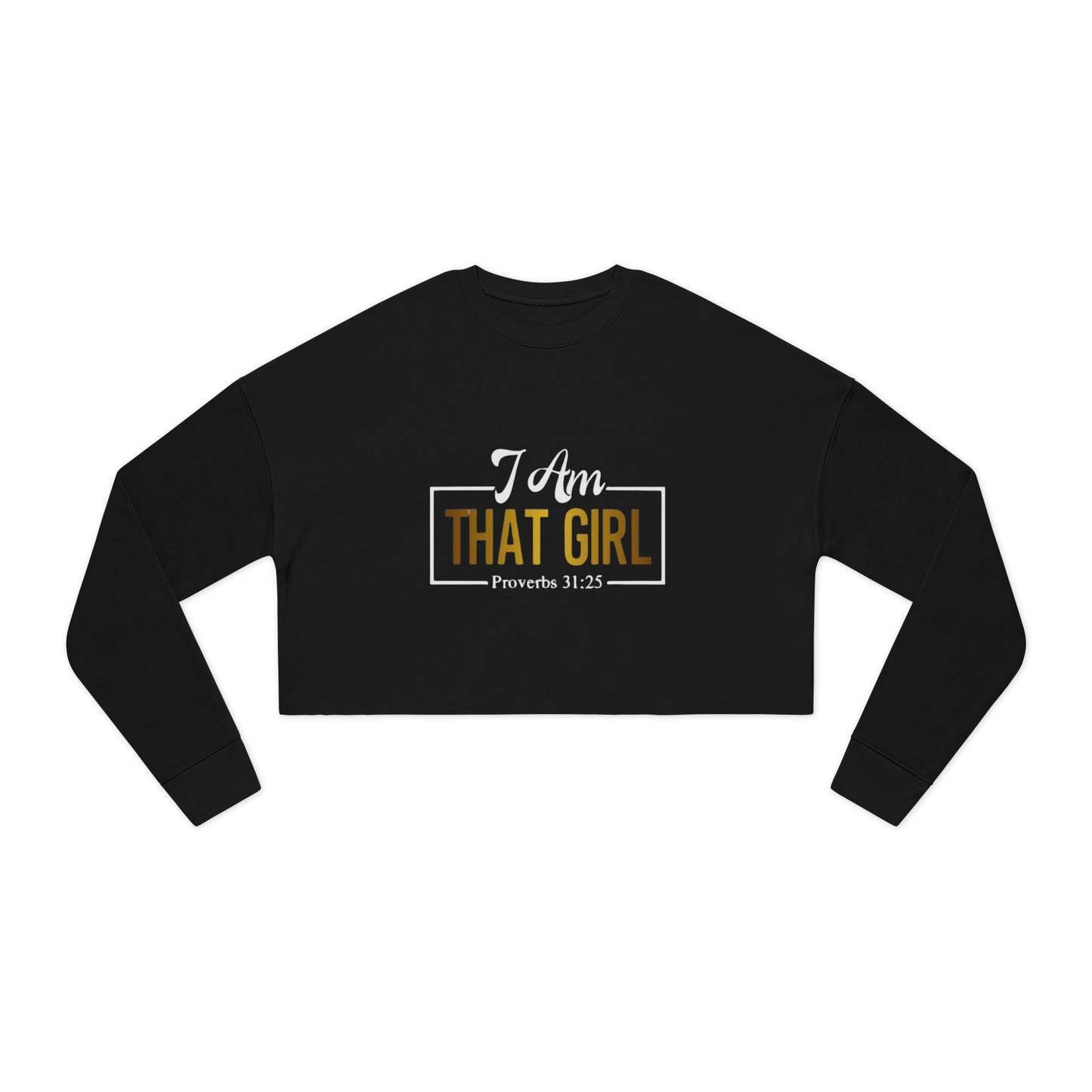 I Am That Girl Women's Cropped Sweatshirt