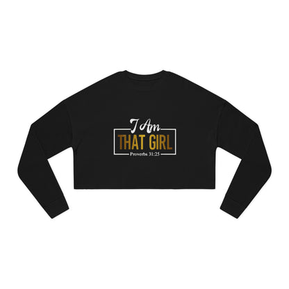 I Am That Girl Women's Cropped Sweatshirt