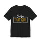 I Am That Girl Unisex Short Sleeve Tee - Empowerment