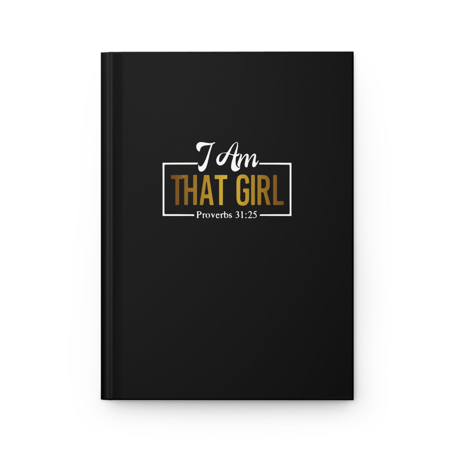 Inspirational Hardcover Journal: "I Am That Girl" - Motivational Notebook for Personal Growth