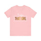 I Am That Girl Unisex Short Sleeve Tee - Empowerment