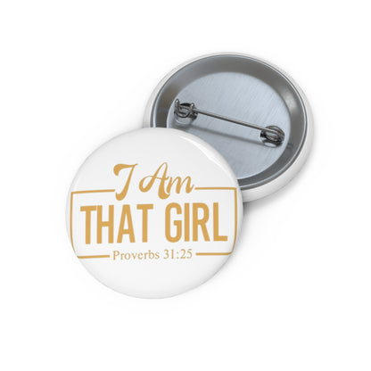 Button Pin - 'I Am That Girl'