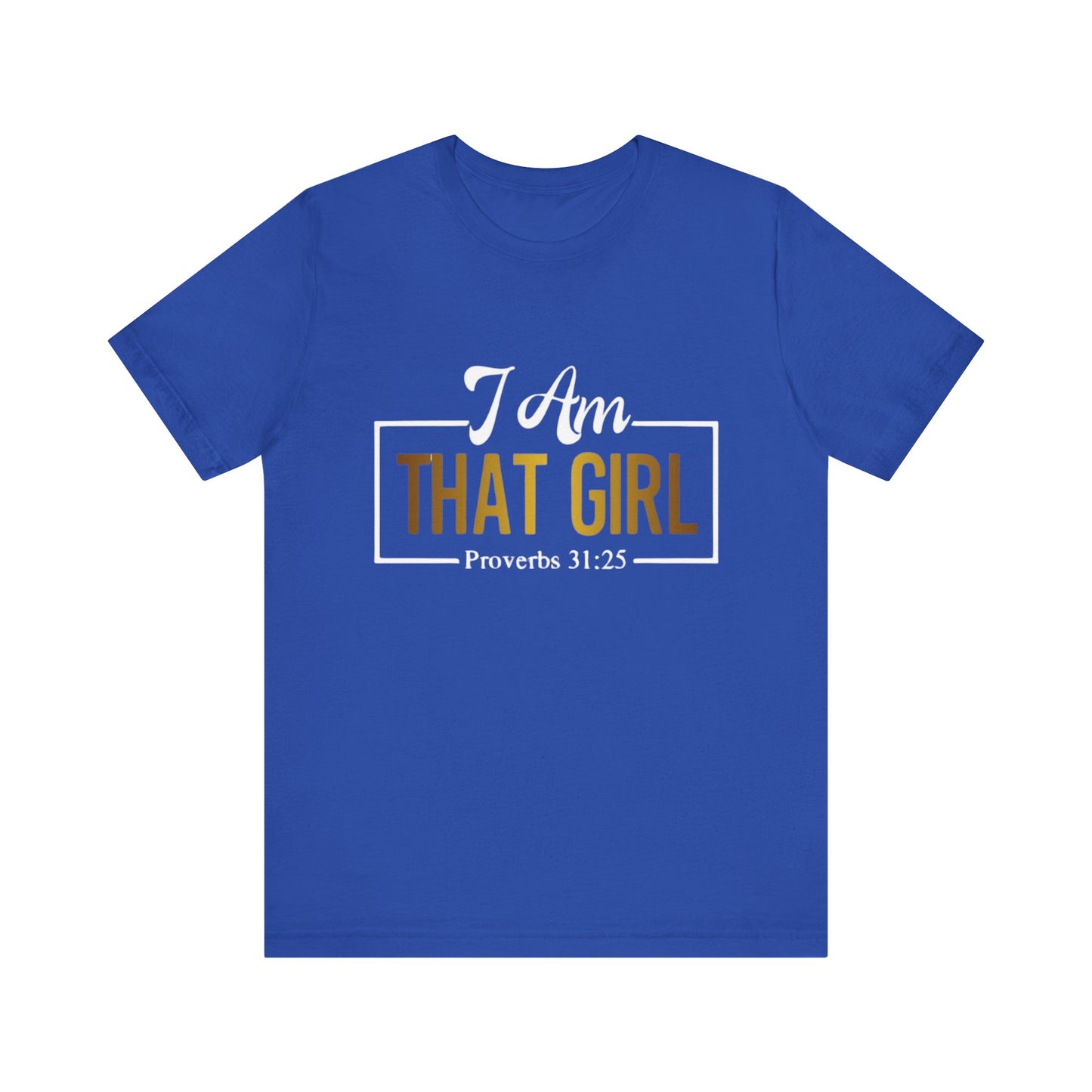 I Am That Girl Unisex Short Sleeve Tee - Empowerment