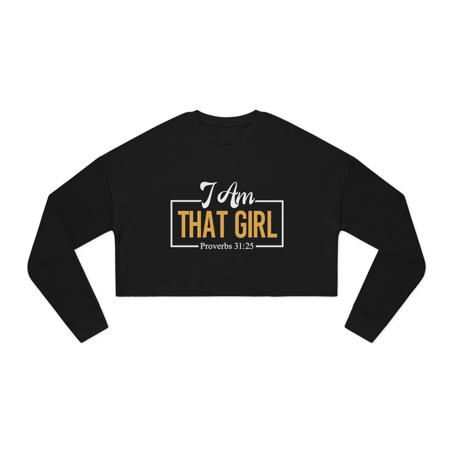 I Am That Girl Women's Cropped Sweatshirt