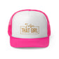 I Am That Girl Trucker Cap