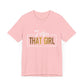 I Am That Girl Unisex Short Sleeve Tee - Empowerment