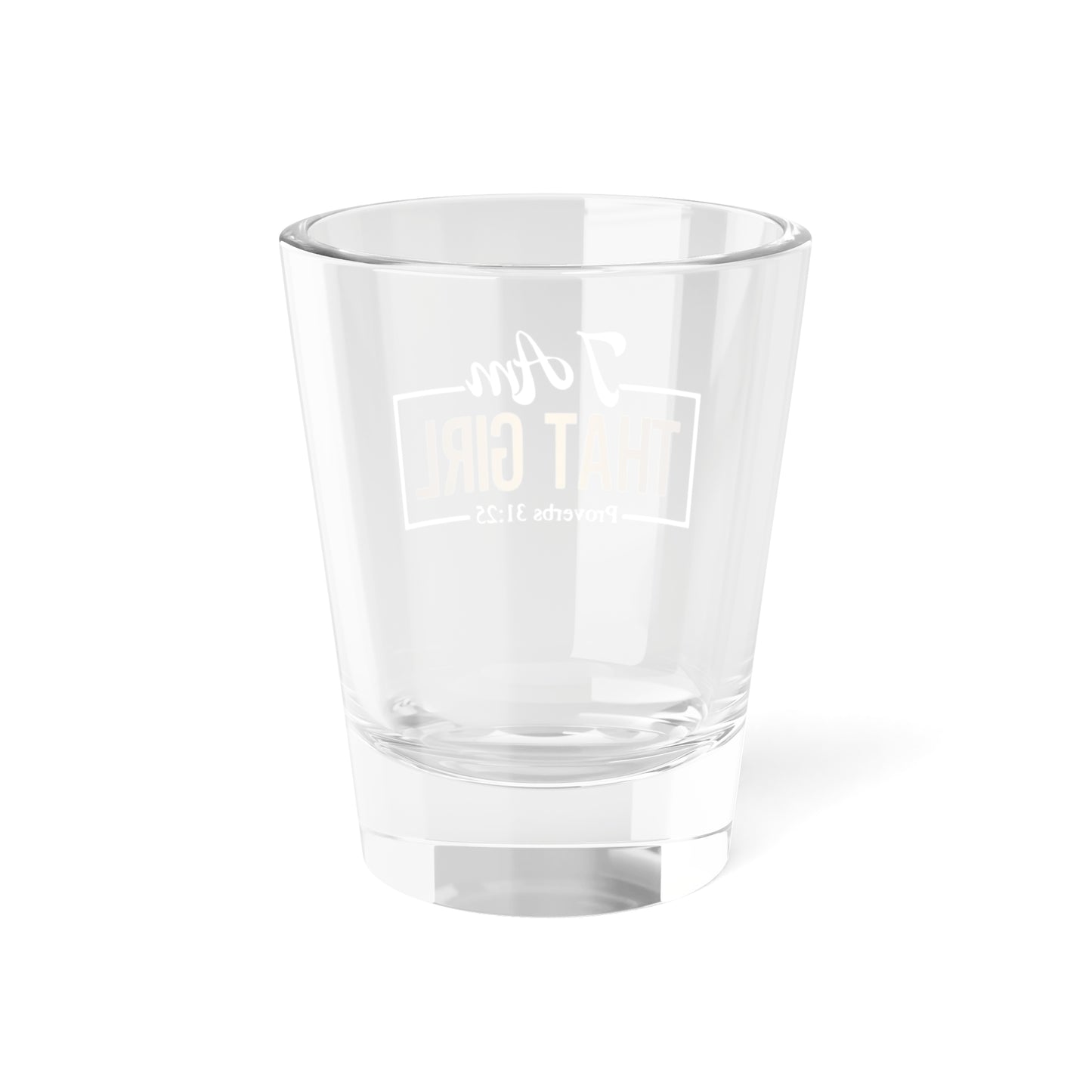 I Am That Girl Shot Glass - 5oz