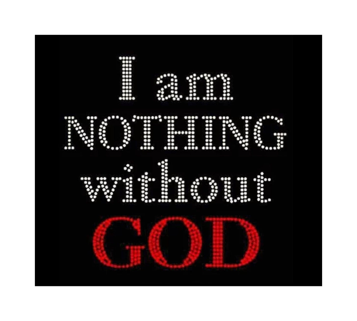 I Am Nothing Without God